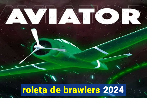 roleta de brawlers 2024